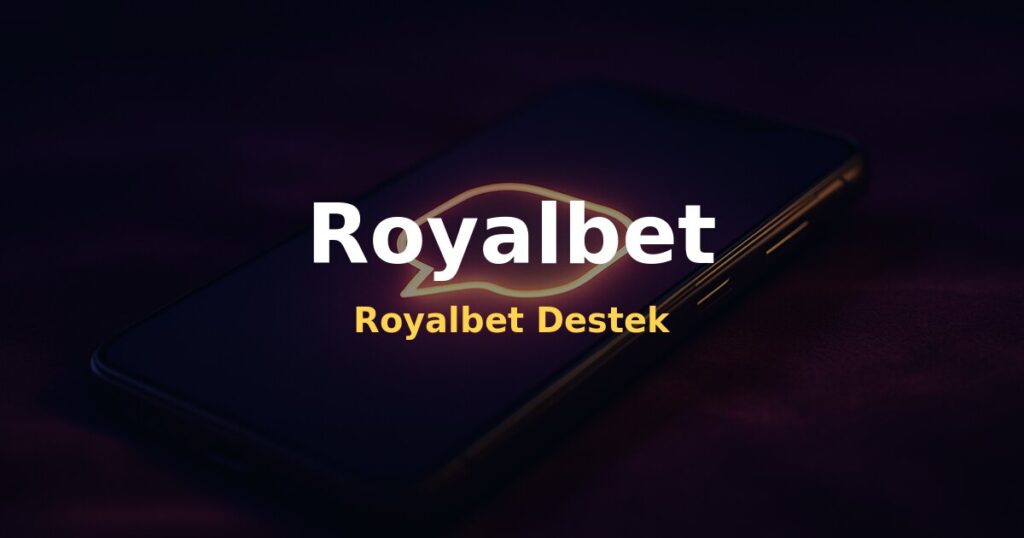 Royalbet Destek - Royalbet
